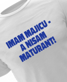 imam majicu - a nisam maturant!